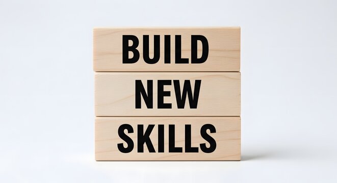 Build new skills develop and improve your abilities
