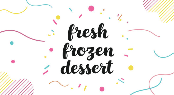 Artistic typography for fresh frozen dessert surrounded by colorful sprinkles, confetti, and wavy lines for a sweet food concept.