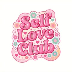 Fototapeta premium Vibrant pink sticker with flowers, hearts and text reading Self Love Club
