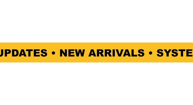 New arrivals and system updates scrolling text banner on yellow animation