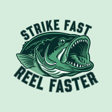 Bass fish with open mouth and Strike Fast Reel Faster text emblem Design
