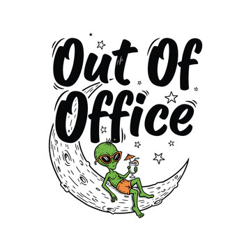 Funny alien sitting on the moon with a cocktail and out of office text Design