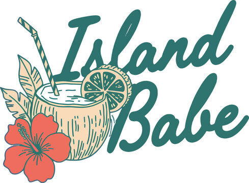 Island babe text with coconut drink and hibiscus flower