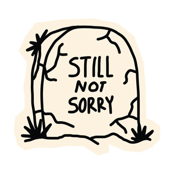 Playful hand-drawn tombstone doodle featuring a 'Still Not Sorry' message, rendered in a naive paper cutout style