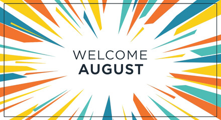 Welcome August abstract colorful burst background, summer announcement, greeting © Usaha
