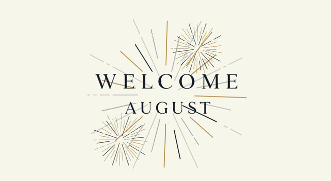 Welcome August Text with Fireworks Graphic
