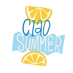 Naklejka premium Hand drawn Amalfi lemon lettering quote, Ciao Summer Italian citrus typography poster, Mediterranean doodle slogan illustration for fun holiday cards and t-shirt design. Vector freehand concept
