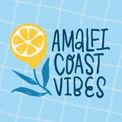 Naklejka premium Amalfi Coast vibes lemon typographic illustration, hand drawn Mediterranean summer lettering, Italian coastal quote art for travel posters, souvenirs, apparel prints and beach bar branding. Vector