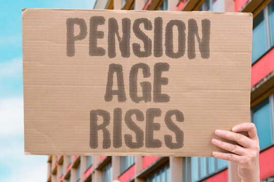"Pension Age Rises" Pension eligibility ages rise faster than average worker health allows. PENSION. ELIGIBILITY. WORKER. HEALTH. ALLOWS.