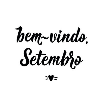 Bem vindo, Setembro. Brazilian Lettering. Translation from Portuguese - Welcome September. Perfect design for greeting cards, posters and social media. Portuguese Lettering.
