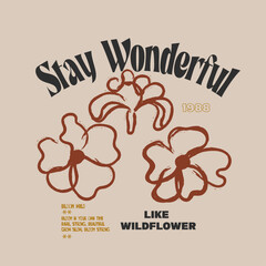 Naklejka premium Hand Drawing Brush Line art Drawing. Stay Wonderful Typography slogan with Flowers Blooms Illustration. Vector Flowers artwork. perfect for tee shirt sweatshirt print design. 