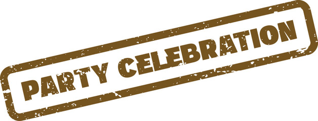 Fototapeta premium Brown grungy rubber stamp featuring prominent diagonal PARTY CELEBRATION for festive occasions