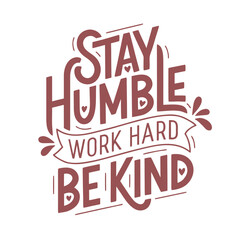 Naklejka premium Stay humble work hard be kind, hand lettered typography quote in dusty rose color on white background