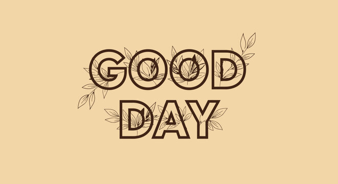 Good Day Floral Text on Beige Background