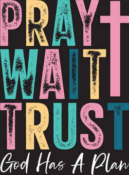 Pray Wait Trust Svg, God Has A Plan Svg, Christian Svg