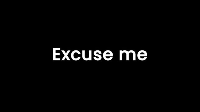 Closeup footage of person speaking phrase excuse me on black background