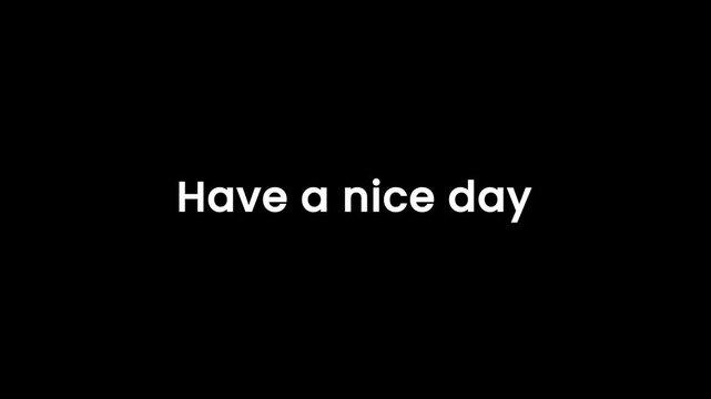 Closeup footage of handwritten chalk text saying have nice day on blackboard background