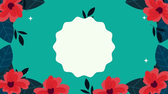 Animated floral frame background with blooming red flowers and green leaves on turquoise backdrop.