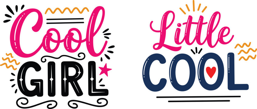 cool girl and little cool typography lettering design set with creative handwritten quotes doodles for girls t shirt print isolated vector illustration