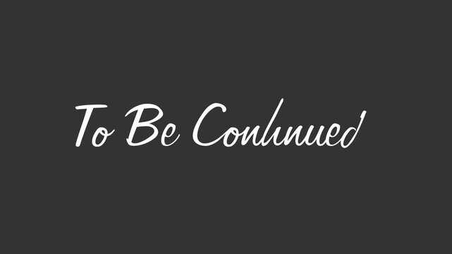 To Be Continued Cursive Writing Animation (background transparent | mov)