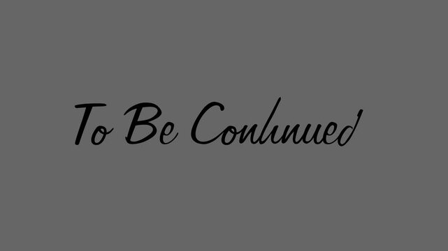 To Be Continued Cursive Writing Animation (background transparent | mov)
