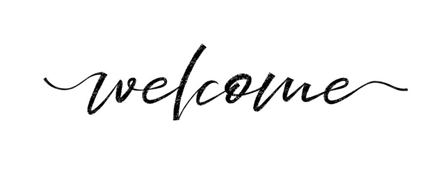 Welcome.Trendy brush stroke quote text. Marker drawn calligraphy. Modern motivation and inspiration phrase great for photo overlays, greeting cards, t-shirt print, posters