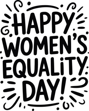 Handwritten Happy Women's Equality Day lettering, black ink calligraphy for female empowerment, decorative feminist quote vector isolated on White Background