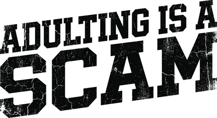 Naklejka premium Funny Adulting Is A Scam Typography Design