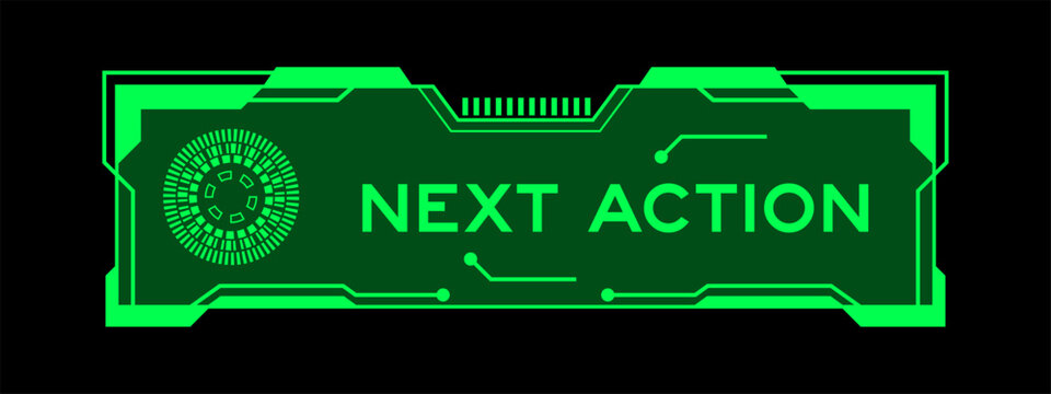 Green futuristic hud banner that have word next action on user interface screen on black background