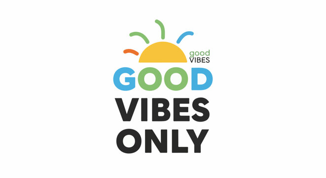 Colorful sun graphic above text proclaiming "Good Vibes Only