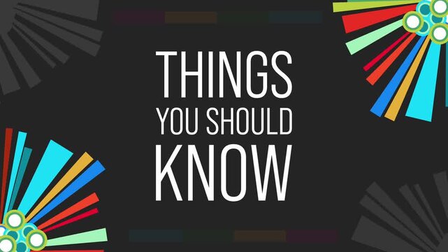 Things You Should Know Colorful Elements Dark Black Background Moving Text 