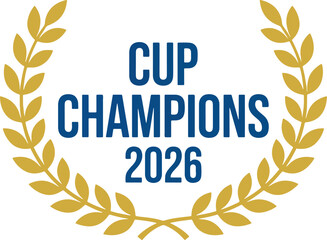 Obraz premium Cup champions 2026 text within golden laurel wreath emblem for future sports event victory celebration.