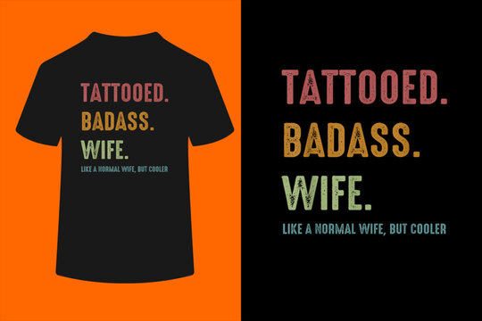 Tattooed Badass Wife Inked Funny Present for Wives T-Shirt
