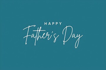 Obraz premium Elegant handwritten script Happy Fathers Day displayed in white lettering on a solid teal blue background celebrating fathers everywhere