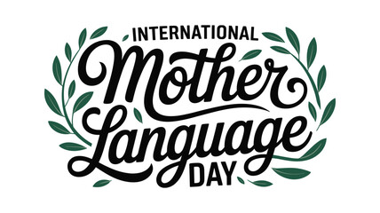 International mother language day black calligraphy with green leaves on white background © Abdus Salam