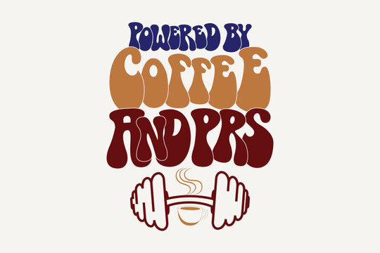 Powered by Coffee and PRs Retro Groovy Fitness T-shirt Design