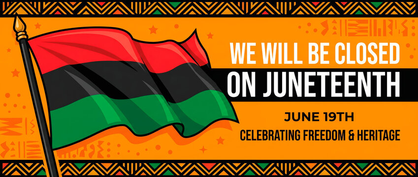 Juneteenth holiday closure sign with pan-african flag. Celebrating freedom and heritage banner. June 19th announcement