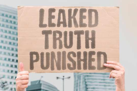"Leaked Truth Punished" Leaking wrongdoing results in prosecution not protection. LEAKING. WRONGDOING. CRIMINAL. PROSECUTION. PROTECTION.