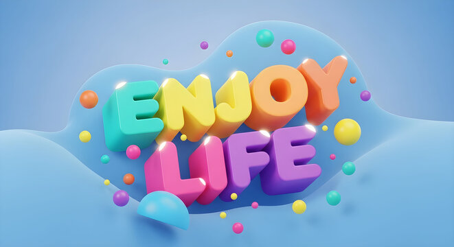 Enjoy Life 3D text typography, colorful bubble letters on pastel blue background, playful claymorphism style with vibrant spheres and soft shapes