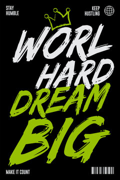 Streetwear Style Work Hard Dream Big