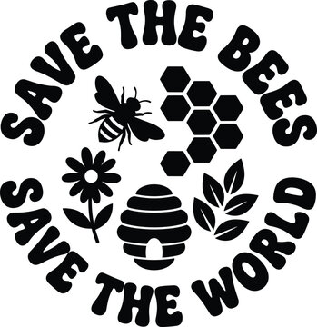 Save the bees save the circular badge featuring a honeybee, hexagonal honeycomb pattern, a beehive, and a flower in a simple black silhouette style on a white background