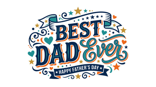 Best Dad Ever Happy Fathers Day.
