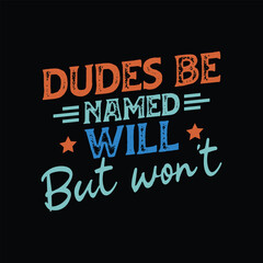 Naklejka premium Dudes be Named Will but Won't