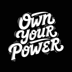 Fototapeta premium Own Your Power Motivational Typography Design.