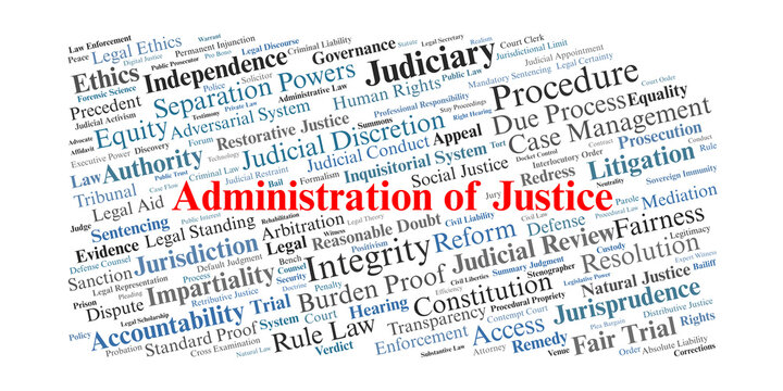 Administration of Justice Word Cloud. A visual summary of the mechanisms, ethical standards, and procedural rules governing the delivery of justice and the rule of law.
