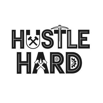 Hustle Hard motivational typography with mining and gear elements.