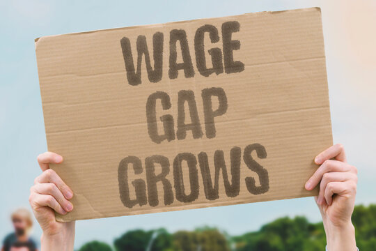 "Wage Gap Grows" The gap between lowest wages and top earnings widens each decade structurally. WAGES. EARNINGS. STRUCTURALLY. GAP. DECADE.