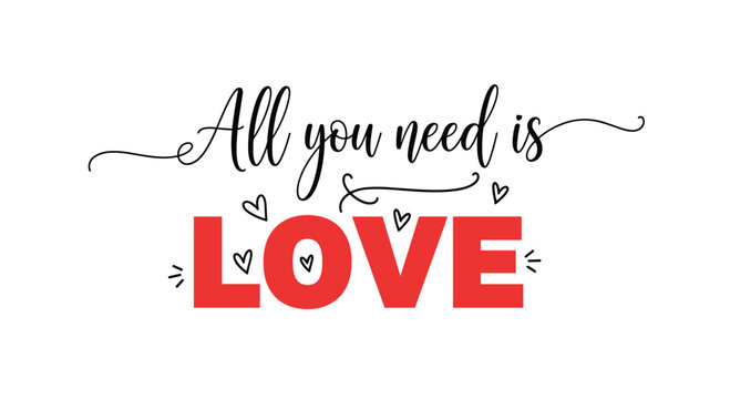 Motivational hand lettered quote all you need is love features bold red block letters and elegant black script with small heart accents.