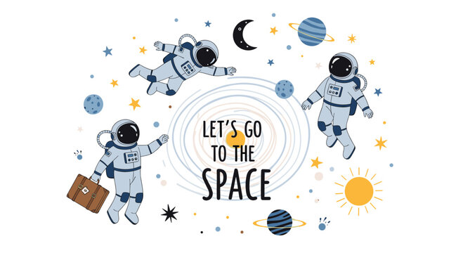 Space exploration illustration with astronauts floating near a spiral galaxy sun and planets with text saying lets go to space.