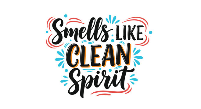 Humorous and motivational typography saying smells like clean spirit with vibrant colorful accents for household and cleaning themes.